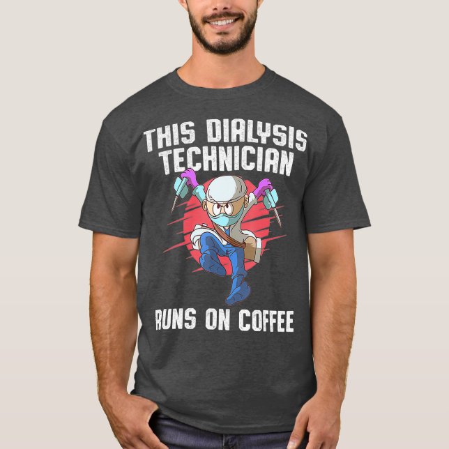 Dialysis Technician Runs Nephrology Tech T-Shirt (Front)