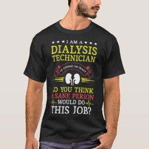 Dialysis Technician Sane Person Nephrology Tech T-Shirt