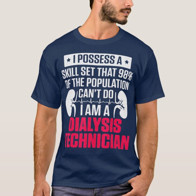 Dialysis Technician Skill Set Nephrology Tech T-Shirt (Front)