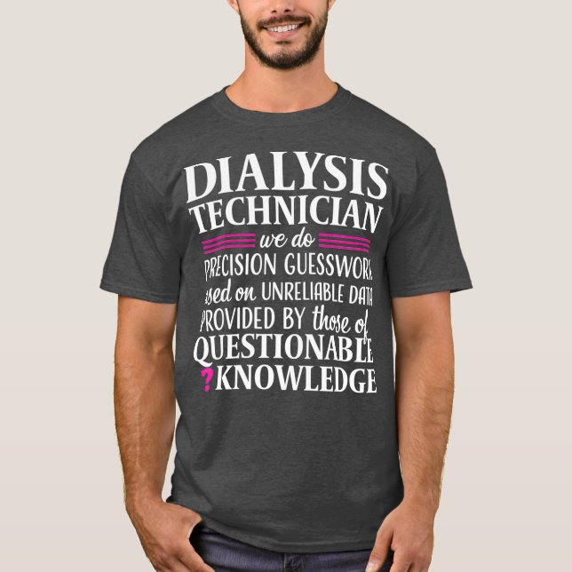 Dialysis Technician Tech Kidney Nephrology Funny T-Shirt (Front)