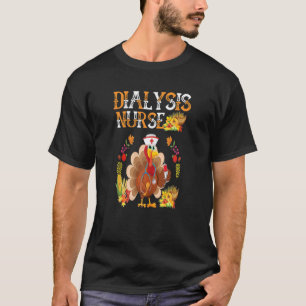 Dialysis Technicians Nurse Thanksgiving T-Shirt