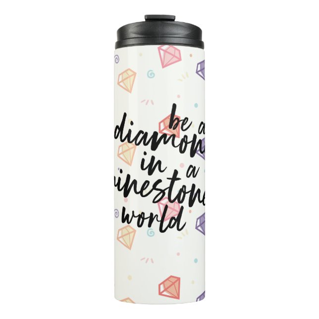 Diamond in a Rhinestone World Thermal Tumbler (Front)