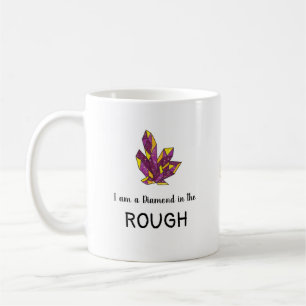 Diamond in the ROUGH Coffee Mug
