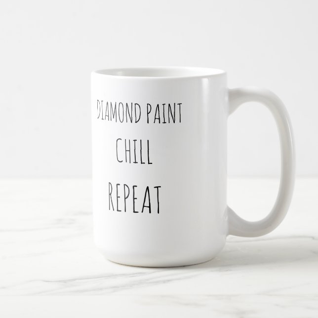 Diamond paint, chill, repeat coffee mug (Right)