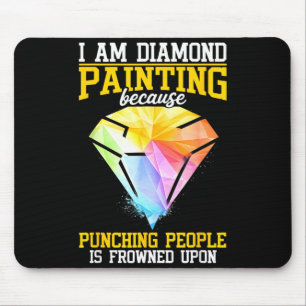 Diamond Painting Because Punching People is Mouse Pad