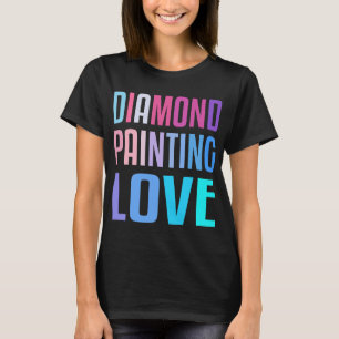 Diamond Painting Love Craft Hobby Pictures Tools 5 T-Shirt