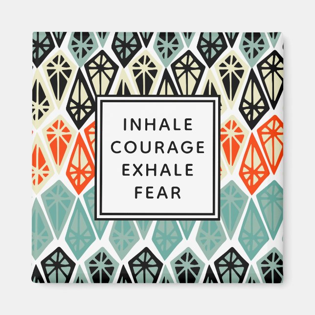 Diamond Pattern Inhale Courage Exhale Fear Magnet (Front)