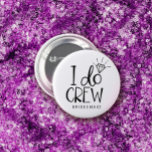 Diamond Ring I Do Crew Wedding 7.5 Cm Round Badge<br><div class="desc">Round button for the bride's team with I do crew written in fun fonts. A bright and shining diamond is placed above the o to make it look like a diamond engagement ring.</div>