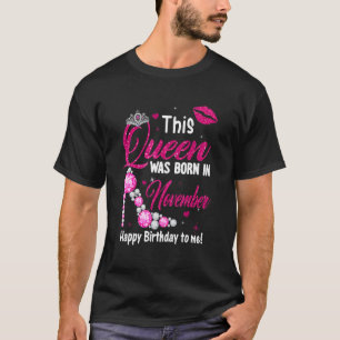 Diamond This Queen Was Born In November Happy Birt T-Shirt