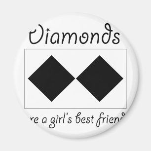 Diamonds are a girls best friend magnet