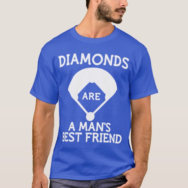 Diamonds Are A Mans Best Friend friend T-Shirt (Front)