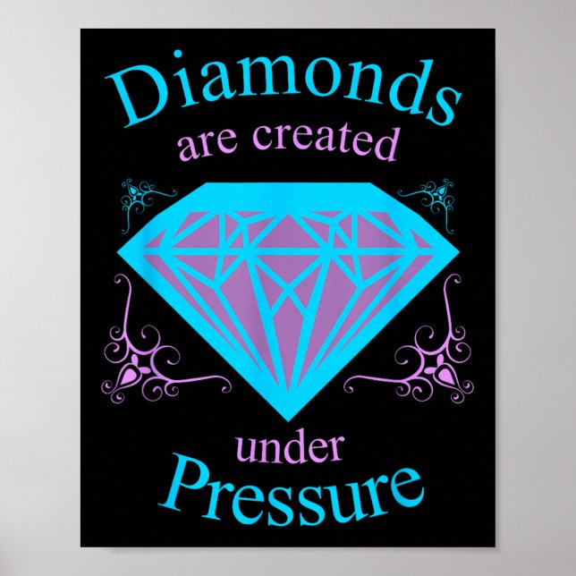 Diamonds Are Created Under Pressure - Motivational Poster (Front)