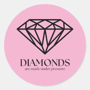 Diamonds Are Made Under Pressure Inspiration Quote Classic Round Sticker