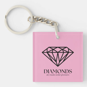 Diamonds Are Made Under Pressure Inspiration Quote Key Ring
