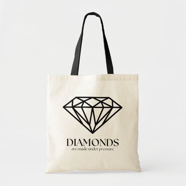 Diamonds Are Made Under Pressure Inspiration Quote Tote Bag (Front)