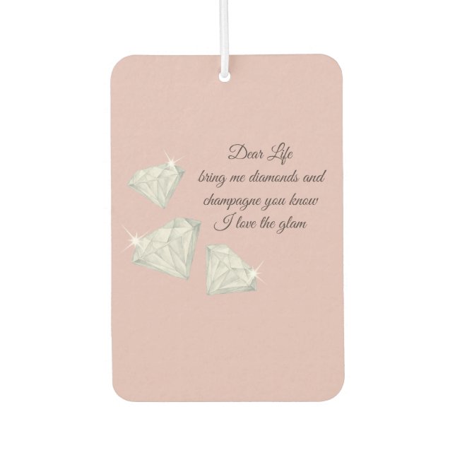 Diamonds & Champagne Quote – Dear Life Edition Car Air Freshener (Front)