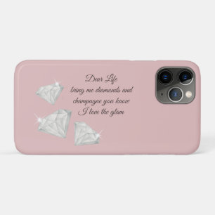 Diamonds & Champagne Quote – Dear Life Edition iPhone 11 Pro Case