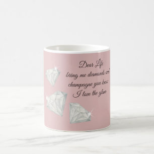 Diamonds & Champagne Quote – Dear Life Edition Coffee Mug