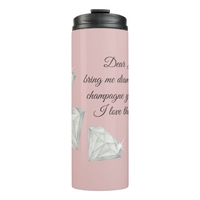 Diamonds & Champagne Quote – Dear Life Edition Thermal Tumbler (Front)