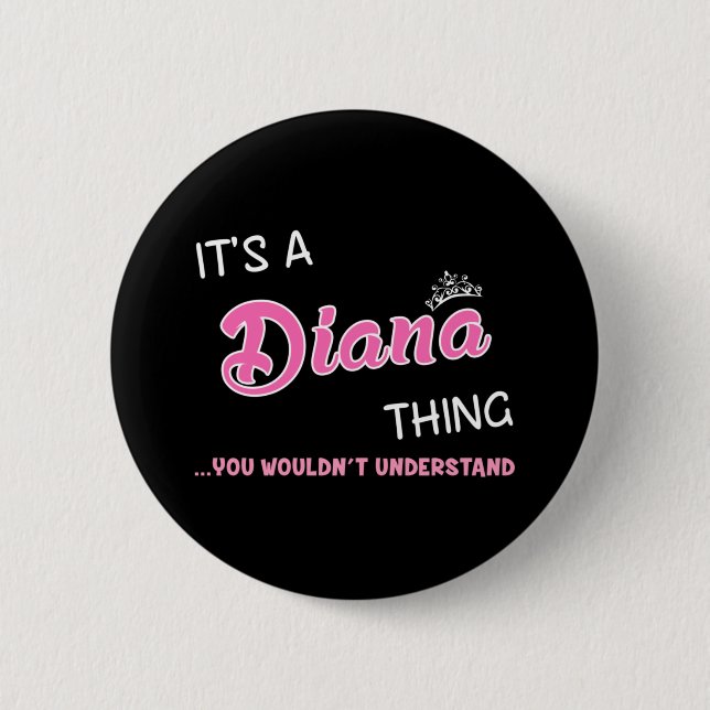 Diana thing you wouldn't understand name 6 cm round badge (Front)