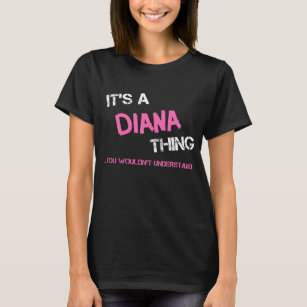 Diana thing you wouldn't understand name T-Shirt