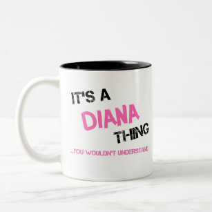 Diana thing you wouldn't understand name Two-Tone coffee mug