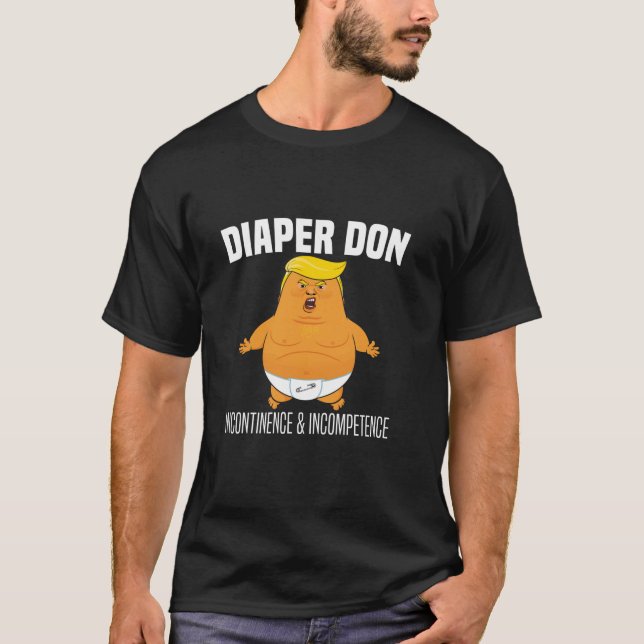 Diaper Don Incontinence And Incompetence Funny Bab T-Shirt (Front)