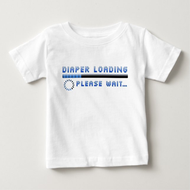 Diaper Loading Please Wait Baby T-Shirt (Front)