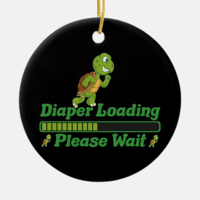 Diaper Loading Please Wait Newborn Funny Sayings Ceramic Ornament (Front)