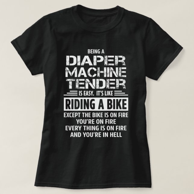 Diaper Machine Tender T-Shirt (Design Front)