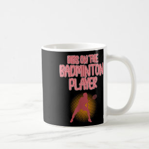 Dibs On Badminton Player Shuttle Coach Graphic  Coffee Mug