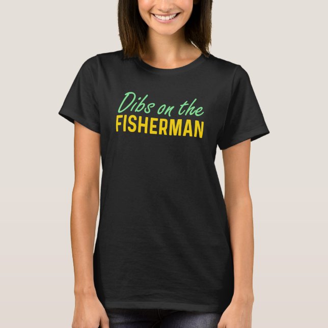 Dibs On Fisherman Girlfriend Wife Gf Fiancee St Pa T-Shirt (Front)