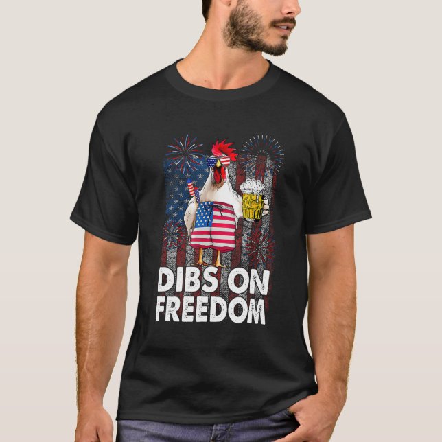 Dibs on Freedom Chicken 4th of July US Flag Firecr T-Shirt (Front)