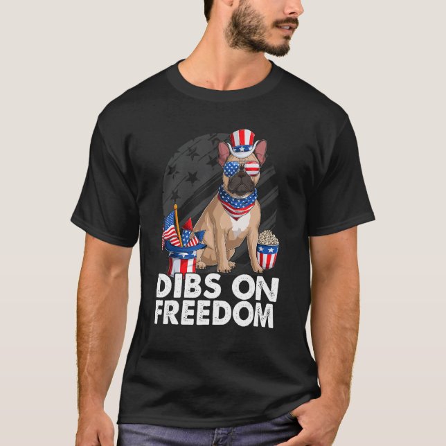 Dibs on Freedom French Bulldog 4th of July US Flag T-Shirt (Front)