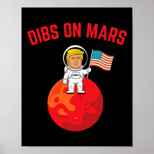 Dibs On Mars - Funny Trump On Mars With American F Poster