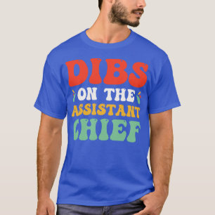 Dibs On the Assistant Chief T-Shirt