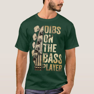 Dibs On The Bass Player Guitar Musician 1  T-Shirt