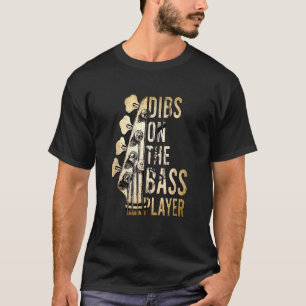Dibs On The Bass Player Guitar Musician Guitarist T-Shirt