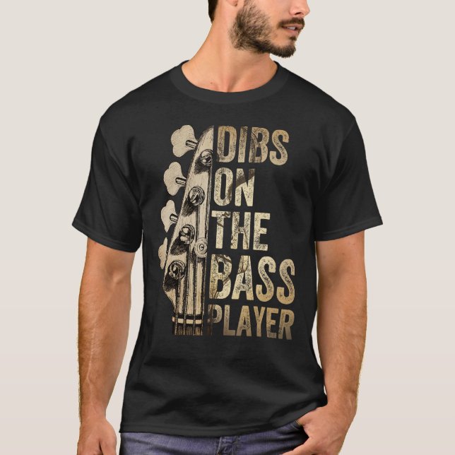 Dibs On The Bass Player Guitar Musician T-Shirt (Front)