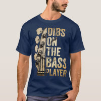 Dibs On The Bass Player Guitar Musician