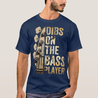 Dibs On The Bass Player Guitar Musician T-Shirt