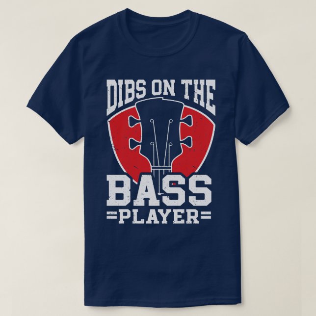 Dibs On The Bassist Dibs On The Bass Player T-Shirt (Design Front)