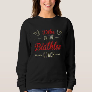 Dibs on the Biathlon Coach Sayings Biathlon Coach  Sweatshirt