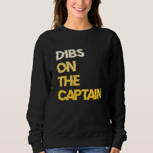 Dibs on the Captain Boat Captain Sweatshirt