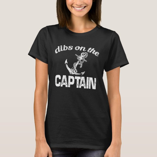 dibs on the Captain sailing nautical Ship Cruise O T-Shirt (Front)