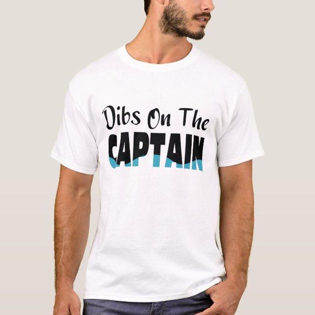 Dibs On The Captain T-Shirt (Front)