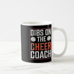 Dibs On The Cheer Coach Cheerleading Squad Men Wom Coffee Mug
