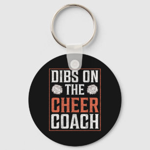 Dibs On The Cheer Coach Cheerleading Squad Men Wom Key Ring