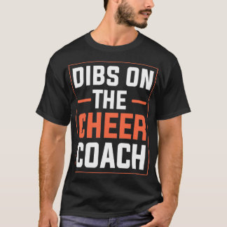 Dibs on the Cheer Coach Cheerleading Squad men wom T-Shirt