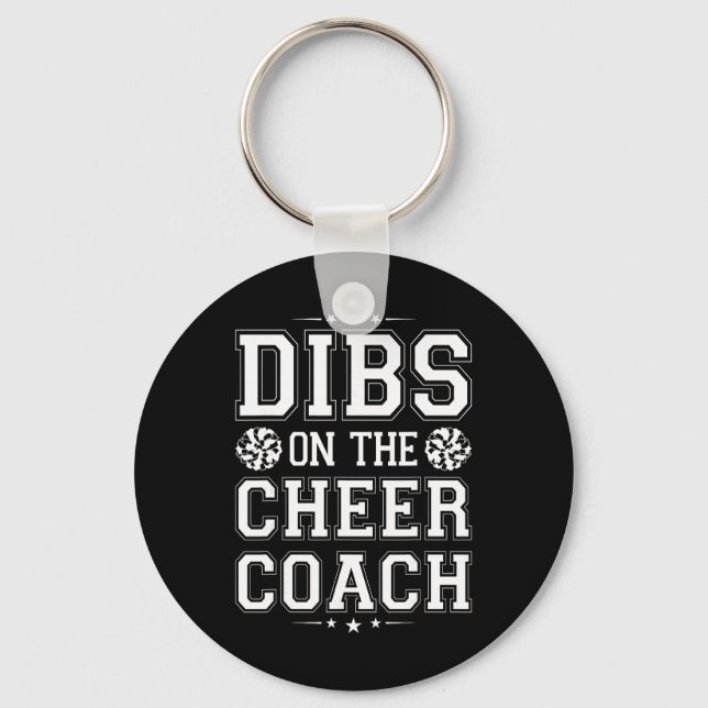 Dibs On The Cheer Coach  Key Ring (Front)